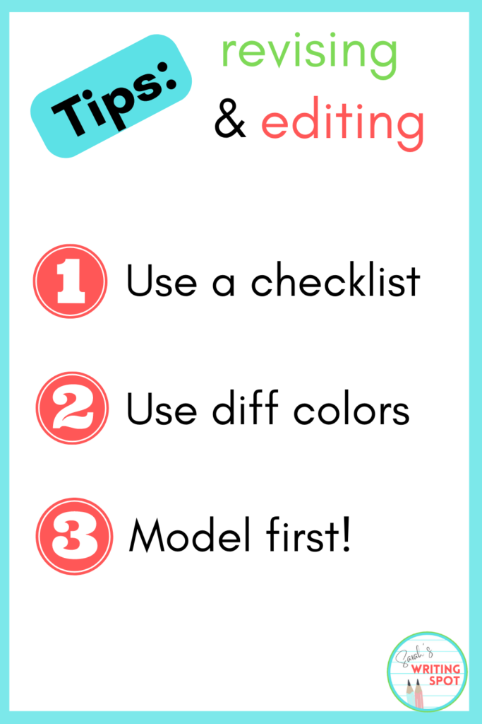 When teaching revising and editing, it is important to use a checklist, use different colors when revising and editing, and model the process with your students.