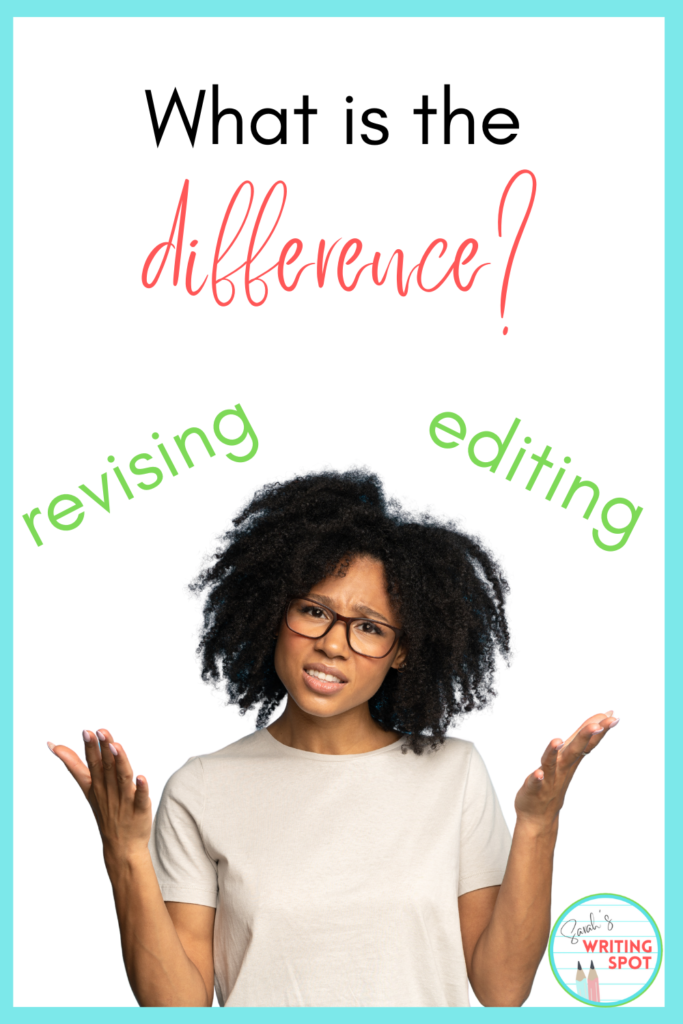 A confused teacher wonders what's the difference between revising and editing?