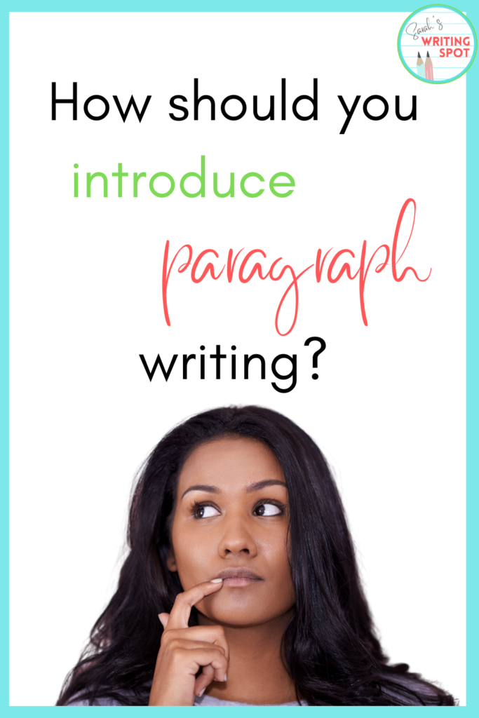 A teacher wonders how you should introduce paragraph writing.