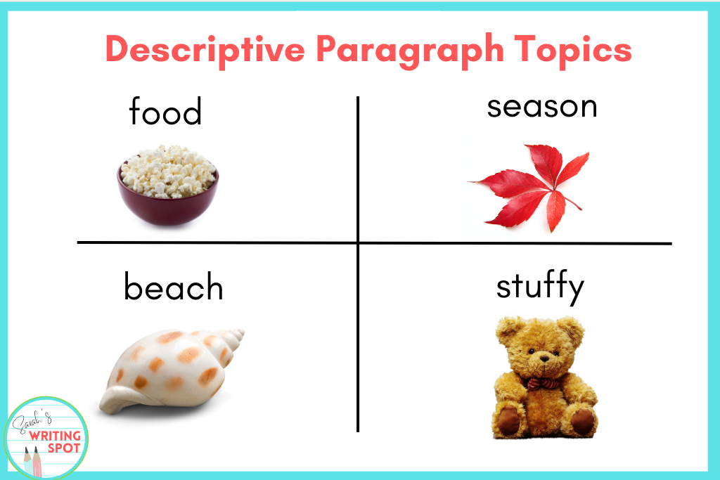 Topics on writing a descriptive paragraph include food, seasons, the beach, and stuffed animals.